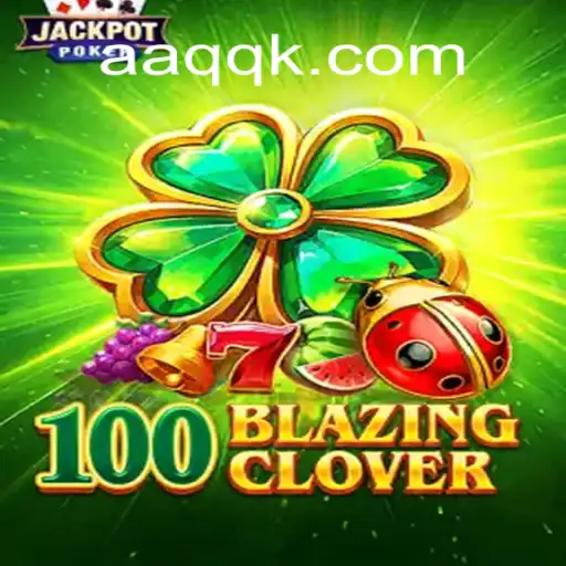 Descubra o Mundo Empolgante de 100BlazingClover: A Nova Sensação dos Jogos